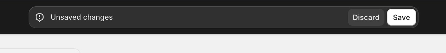 Shopify contextual save bar showing &ldquo;Unsaved changes&rdquo; with Discard and Save buttons